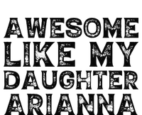 Awesome Like My Daughter Arianna Mothers Fathers Day Funny T-Shirt