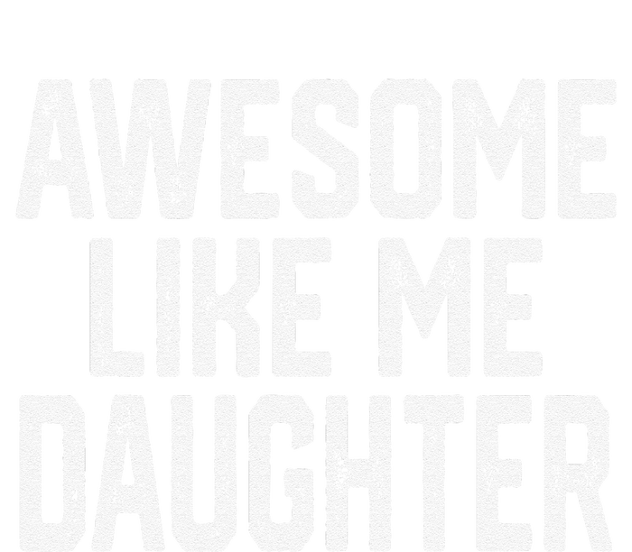 Awesome Like My Daughter Mom Dad MotherS Day FatherS Day T-Shirt