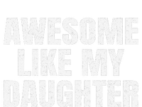 Awesome Like My Daughter Gifts Man Funny Father Day Dad T-Shirt