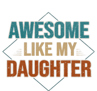 Awesome Like My Daughter Funny Gifts For Dad FatherS Day T-Shirt