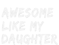 Awesome Like My Daughter FatherS Day Man Funny Gift Sustainable Beanie