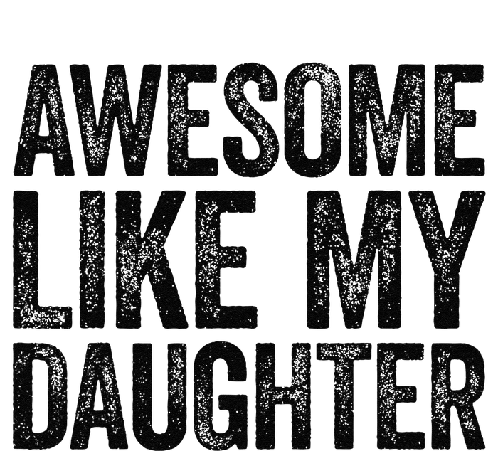 Awesome Like My Daughter Dad Fathers Day T-Shirt