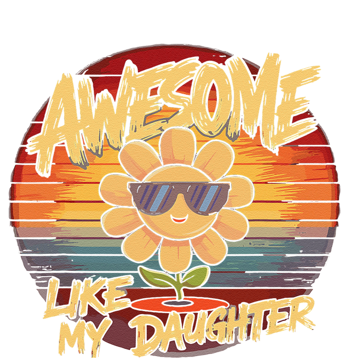 Awesome Like My Daughter Dad FatherS Day T-Shirt