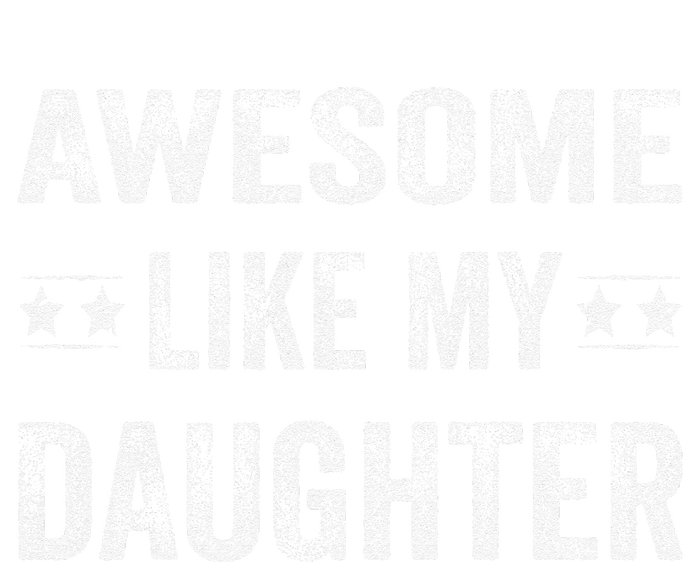 Awesome Like My Daughter Man Funny Fathers Day Dad T-Shirt