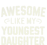 Awesome Like My Youngest Daughter Funny Fathers Day T-Shirt