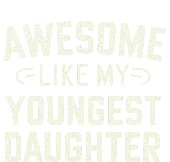 Awesome Like My Youngest Daughter Funny Fathers Day T-Shirt