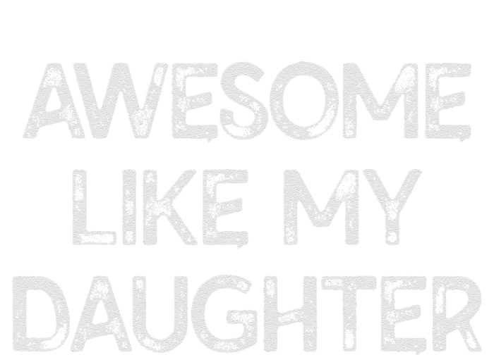 Awesome Like My Daughter Parents Day Gift Tall Long Sleeve T-Shirt