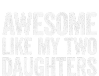 Awesome Like My Two Daughters Fathers Day T-Shirt