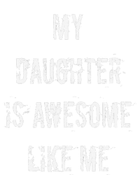 My Daughter Is Awesome Like Me T-Shirt