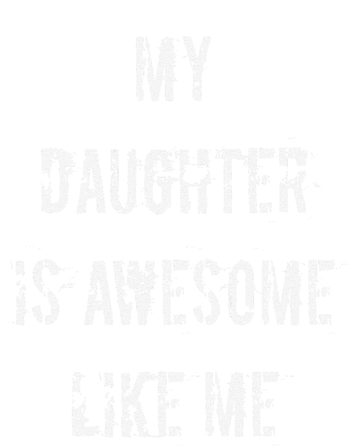 My Daughter Is Awesome Like Me T-Shirt