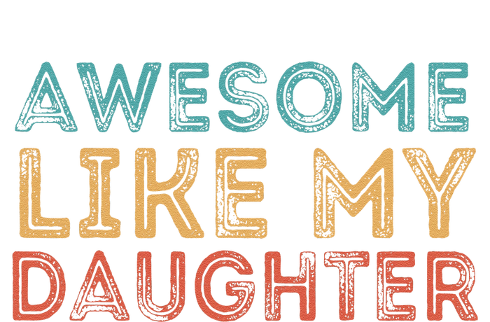 Awesome Like My Daughter T-Shirt