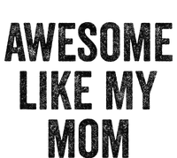 Awesome Like My Mom Funny Son Daughter T-Shirt