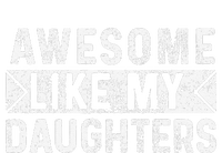 Awesome Like My Daughters Parents Day Family From Daughter T-Shirt