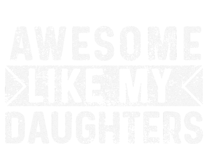 Awesome Like My Daughters Parents Day Family From Daughter T-Shirt