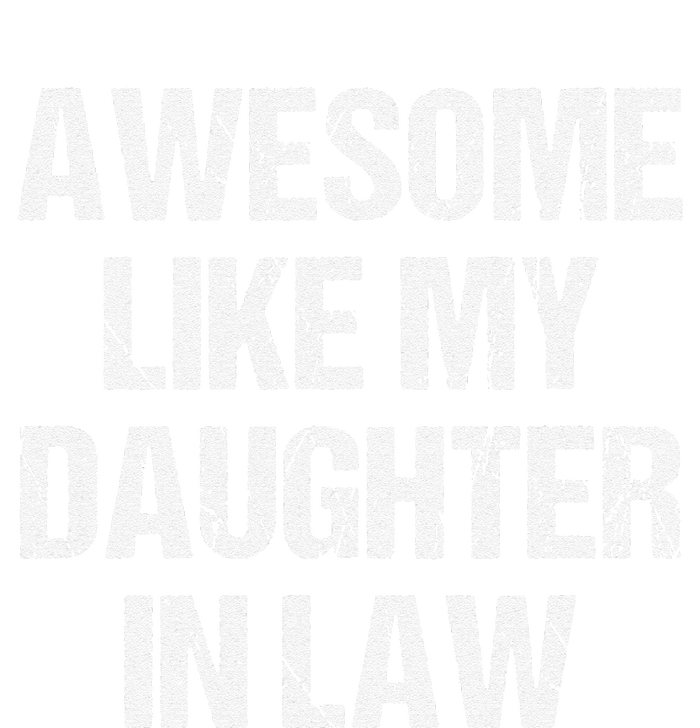 Awesome Like My Daughterinlaw MotherS Day FatherS Day T-Shirt