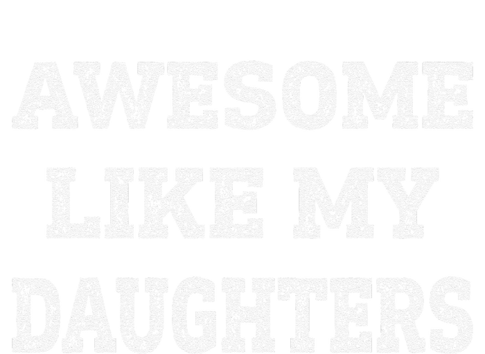 Awesome Like My Daughters Fathers Day Dad And Daughter T-Shirt