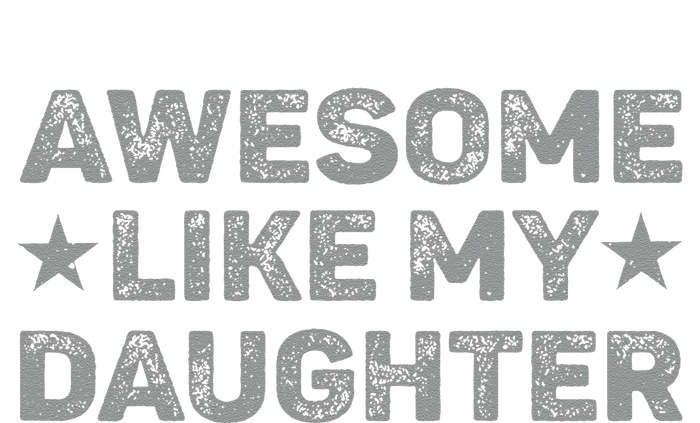 Awesome Like My Daughter Man Funny Fathers Day Dad T-Shirt