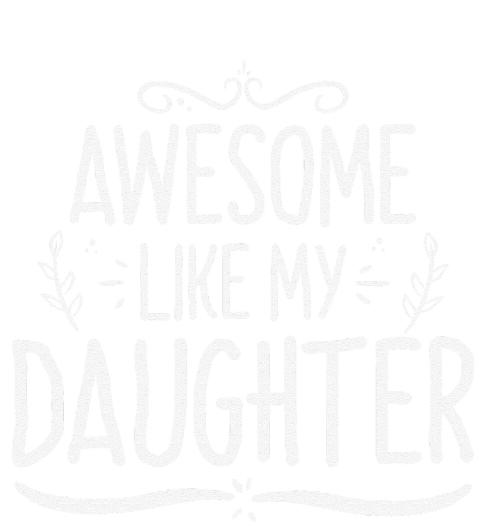 Awesome Like My Daughter Funny Dad Day Vintage FatherS Day T-Shirt