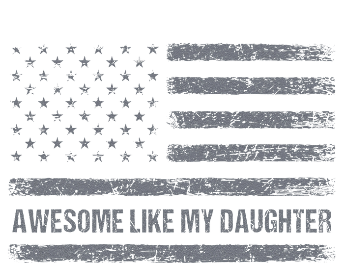 Awesome Like My Daughter Usa Flag 4th Of July Parents Day T-Shirt