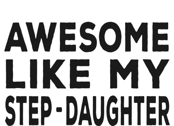 Awesome Like My Stepdaughter Funny Fathers Day T-Shirt