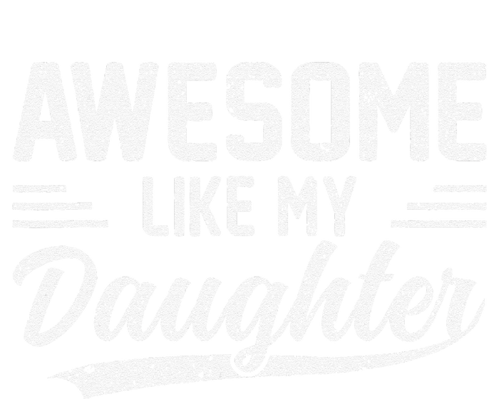 Awesome Like My Daughter Funny Fathers Day T-Shirt