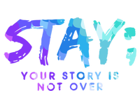 Your Story Is Not Over Stay Suicide Prevention Awareness Gift T-Shirt