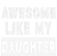 Funny Awesome Like My Daughter FatherS Day Gift T-Shirt