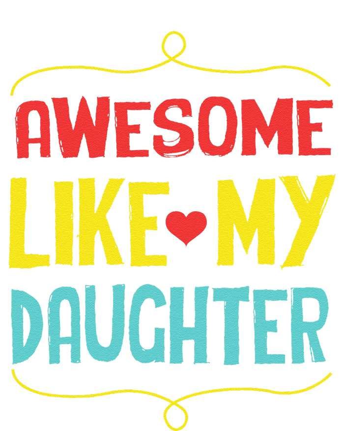 Awesome Like My Daughter Humorous T-Shirt