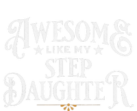 Awesome Like My Stepdaughter FatherS Day Dad T-Shirt