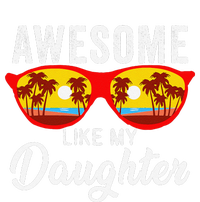 Awesome Like My Daughter Sunglasses Man Funny Father Day Dad T-Shirt