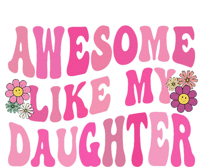 Awesome Like My Daughter Funny Mothers Fathers Day Mom Dad T-Shirt