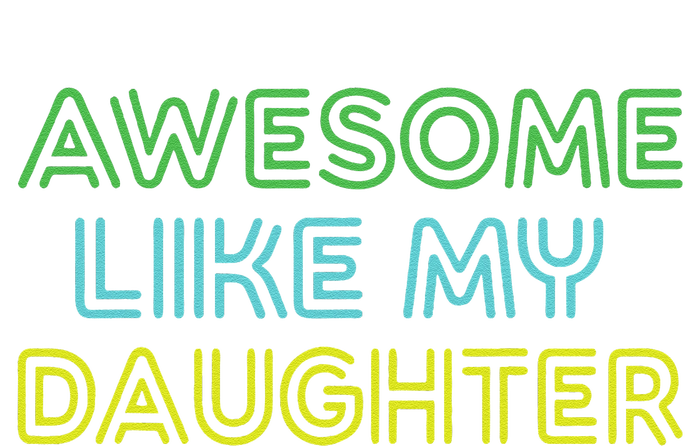 Awesome Like My Daughter Funny Dad Joke Gift Fathers Day T-Shirt