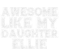 Awesome Like My Daughter Ellie Dad Mom Fathers Mothers Day Long Sleeve Shirt