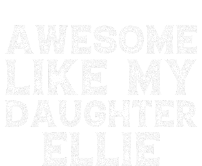 Awesome Like My Daughter Ellie Dad Mom Fathers Mothers Day Long Sleeve Shirt