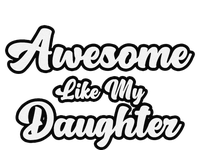 Awesome Like My Daughter Father Dad T-Shirt