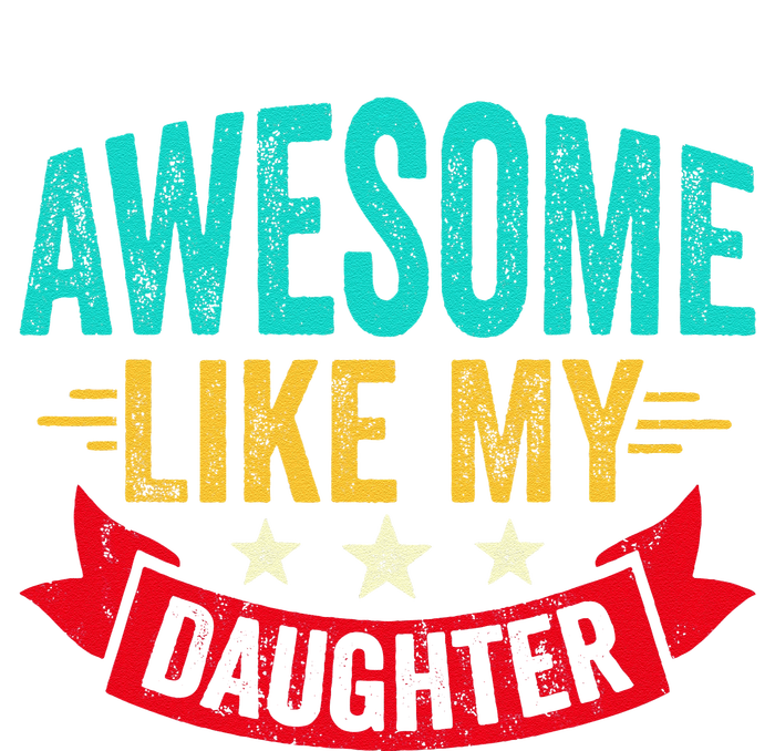 Awesome Like My Daughter Man Dad Funny Fathers Day T-Shirt