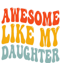 Awesome Like My Daughter Funny Mothers Fathers Day Mom Dad T-Shirt