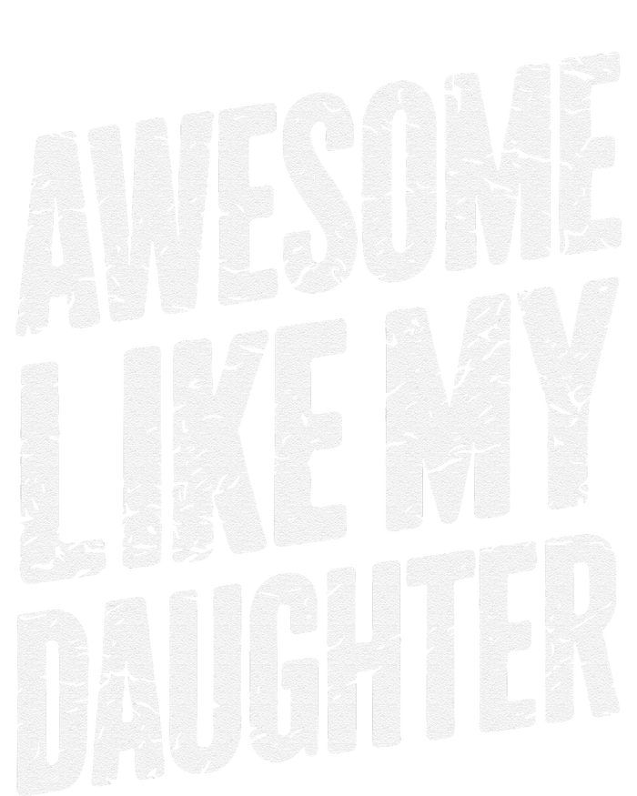 Awesome Like My Daughter Dad Gifts Man Funny Fathers Day T-Shirt