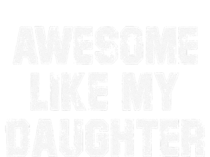 Awesome Like My Daughter As Awesome As My Daughter T-Shirt