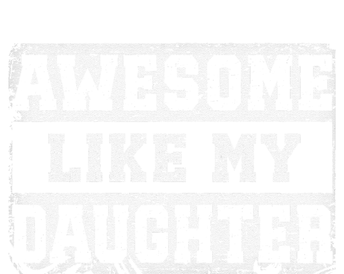 Awesome Like My Daughter Fathers Day From Daughter T-Shirt