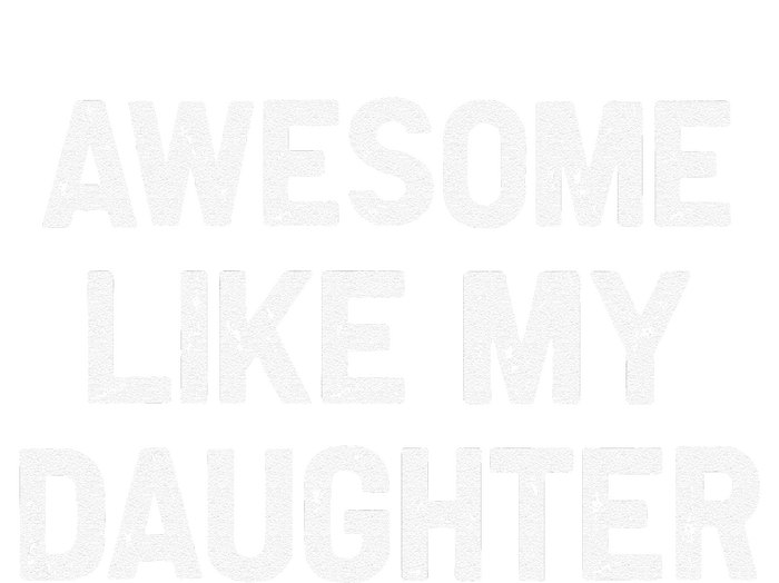 Awesome Like My Daughter Funny Fathers Day Gift Dad T-Shirt