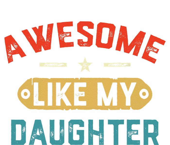 Awesome Like My Daughter Retro Man Dad Funny Fathers Day T-Shirt