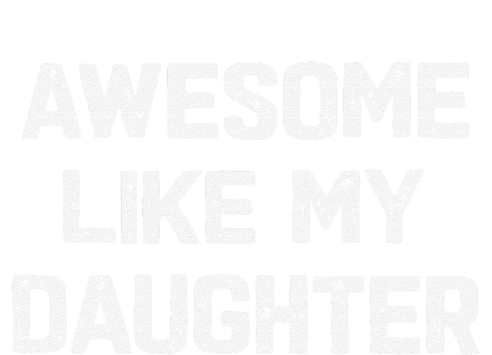 Awesome Like My Daughter Funny Fathers Day Gift Dad T-Shirt