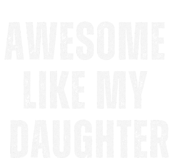 Awesome Like My Daughter Design T-Shirt