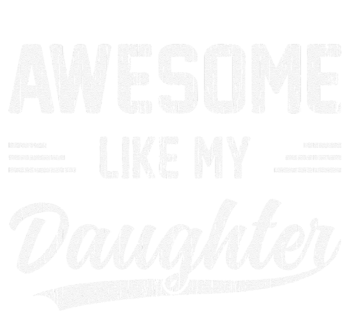 Awesome Like My Daughter Dad Funny Fathers Day T-Shirt