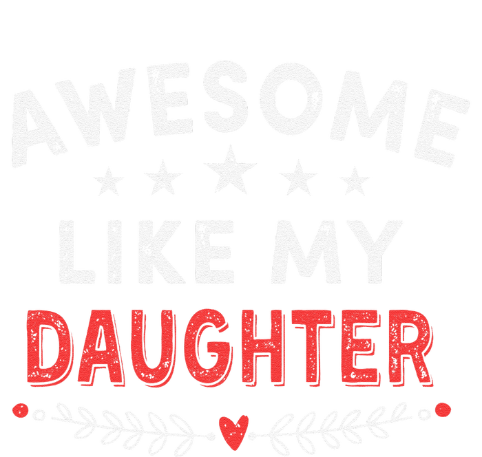 Awesome Like My Daughter Funny FatherS Day Dad T-Shirt