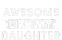 FatherS Day Awesome Like My Daughter Funny Dad T-Shirt