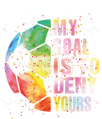 My Goal Is To Deny Yours Soccer Funny Goalie Funny Gift Tall Hoodie