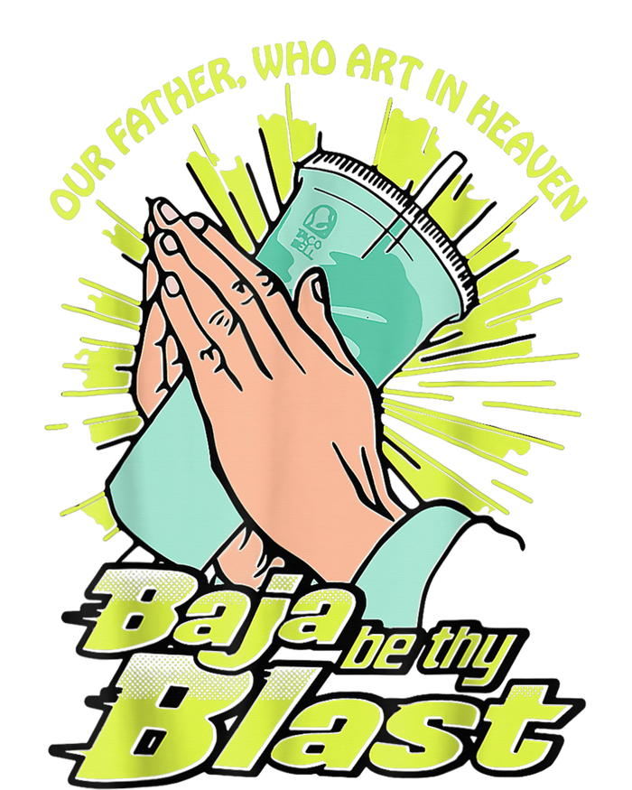 Our Father Who Art In Heaven Baja Be Thy Blast T-Shirt