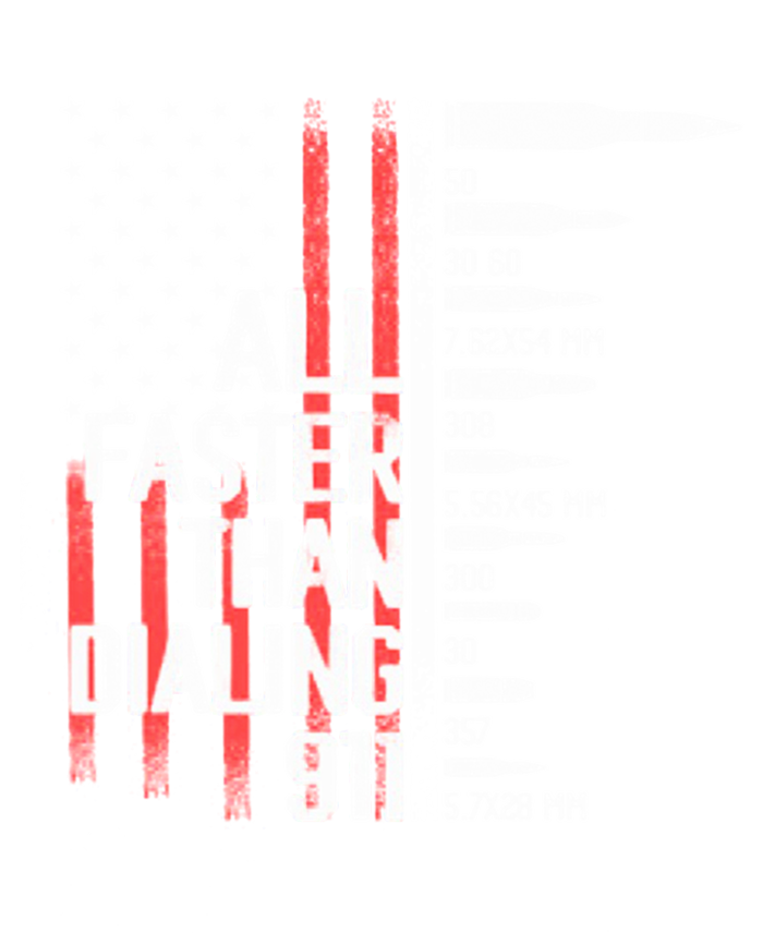 All Faster Than Dialing 911 American Flag Funny Gun Owner Gift T-Shirt